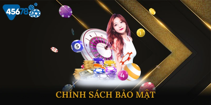 Chính Sách Bảo Mật Nhà Cái 45678 Mang Lại An Toàn Tuyệt Đối