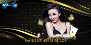 Đăng Ký 45678 Bị Lỗi - Mẹo Giải Quyết Nhanh Trong 5 Phút