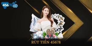 Rút Tiền 45678 - Hướng Dẫn Thao Tác Nhanh Chóng An Toàn