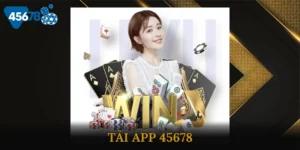 Tải App 45678 - Hãy Tham Gia Sân Chơi Đổi Thưởng Hiện Đại