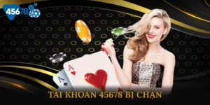 Tài Khoản 45678 Bị Chặn - Làm Ngay Bước Sau Để Khôi Phục
